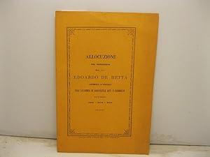 Allocuzione del presidente Nob. Cav. Edoardo De Betta assumendo la reggenza dell'Accademia di Agr...