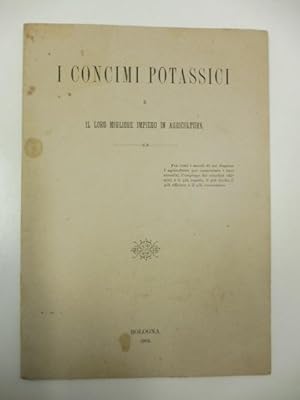 Bild des Verkufers fr I concimi potassici e il loro migliore impiego in agricoltura zum Verkauf von Coenobium Libreria antiquaria