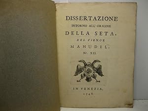 Dissertazione intorno all'origine della seta del signor Mahudel no XII