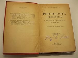Psicologia pedagogica. Il fanciullo, l'adolescente, il giovine Traduzione del prof. Arturo Piroli