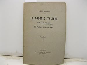 Seller image for Le colonie italiane in Africa nel passato e nel presente for sale by Coenobium Libreria antiquaria