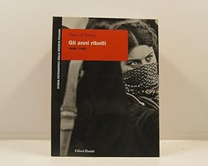 Seller image for Gli anni ribelli 1968 - 1980. Introduzione di Giovanni De Luna for sale by Coenobium Libreria antiquaria