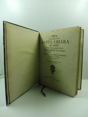 Vita della serafica vergine Santa Chiara di Assisi fondatrice dell'insigne ordine detto delle Cla...