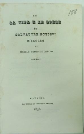Su la vita e le opere di Salvatore Scuderi. Discorso
