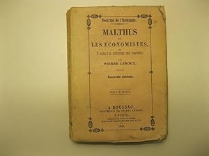 Malthus et les e'conomistes ou y aura-t-il toujours des pauvres? Par Pierre Leroux. Nouvelle edition