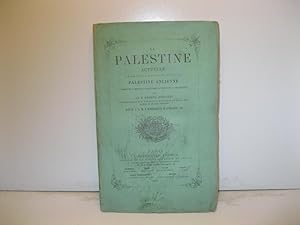 La Palestine actuelle dans ses rapports avec la Palestine ancienne. Produits - Moeurs - Coutumes ...