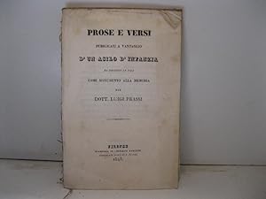 Prose e versi pubblicati a vantaggio d'un asilo d'infanzia da erigersi in Pisa come monumento all...