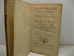 Recherches philosophiques sur les Americains ou Memoires interessants pour servir a' l'histoire d...