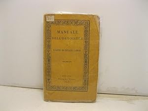 Image du vendeur pour Manuale dell'ortoiatro o l'arte di curare i piedi contenente delle ricerche pratiche su le diverse escrescenze epidermiche conosciute sotto il nome di calli, durezze, lupinelli, ed i mezzi piu' semplici e piu' facili per guarirle da se stesso coll'aggiunta di particolari avvertimenti su i geloni, i porri, su le infermita' delle unghie, su la soprapposizione dei diti e su il sudore eccessivo dei piedi. Terza edizione notabilmente accrescita in italiano ridotta da G. B. Carta mis en vente par Coenobium Libreria antiquaria