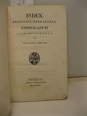 Index Francisci Petrarchae epistolarum quae editae sunt et quae adhuc ineditae