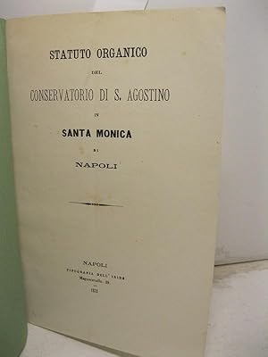 STATUTO ORGANICO DEL CONSERVATORIO DI S. AGOSTINO IN SANTA MONICA DI NAPOLI