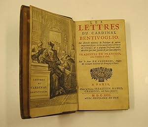 Bild des Verkufers fr Les lettres du Cardinal Bentivoglio sur diverses matieres de politique et autres importants sujets: ecrites aux premiers Princes de l'Europe et a' plusieurs personnes considerables pea leur scavoir et par leurs emplois. Traduites en francois avec l'italien a cote' par le sieur De Veneroni zum Verkauf von Coenobium Libreria antiquaria