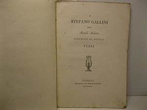 A Stefano Gallini dopo mortale malattia ridonato al secolo. Versi