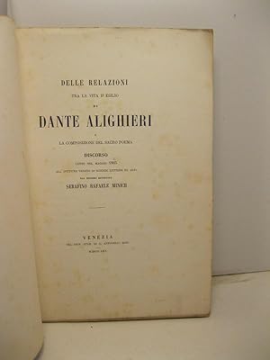 Delle relazioni tra la vita d'esilio di Dante Alighieri e la composizione del sacro poema. Discor...