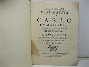 Alla Sacra Real Maesta' di Carlo Emmanuele invittissimo, e si saggio, e giusto Re di Sardegna e s...