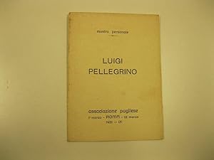 Bild des Verkufers fr Mostra personale Luigi Pellegrino. Associazione pugliese, 1 marzo, Roma - 12 marzo 1931 zum Verkauf von Coenobium Libreria antiquaria