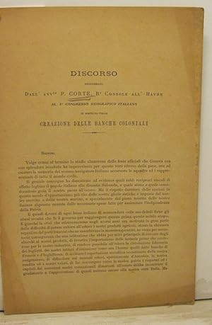 Discorso pronunziato dall'avvocato P. Corte regio console all'Havre al 1o Congresso geografico it...