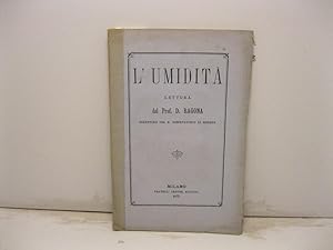 L'umidita'. Lettura del Prof. D. Ragona direttore del R. Osservatorio di Modena