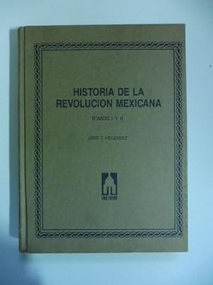 Historia de la revolucion mexicana. Tomos I y II