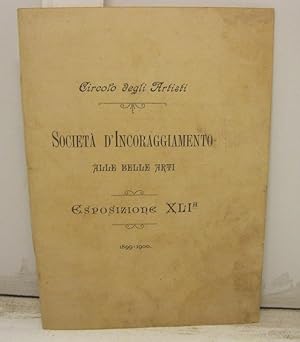 Societa' d'Incoraggiamento alle belle arti. Esposizione XLIo 1899 - 1900