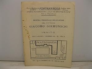 Mostra personale delle opere del pittore Giacomo Girmunschi. Invito per il giorno1 Dicembre 1932 ...