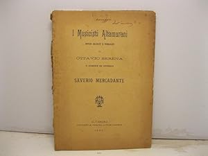 I musicisti altamurani. Notizie raccolte e pubblicate da Ottavio Serena in occasione del centenar...