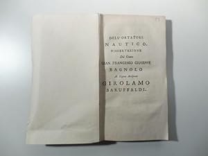 Dell'ortatore Nautico. Dissertazione del conte Gian Francesco Giuseppe Bagnolo al signor arcipret...