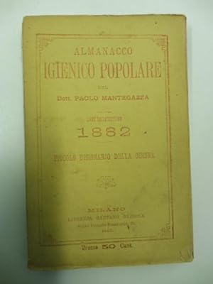 Almanacco igienico popolare del Dott. Paolo Mantegazza. Anno decimosettimo 1882. Piccolo dizionar...