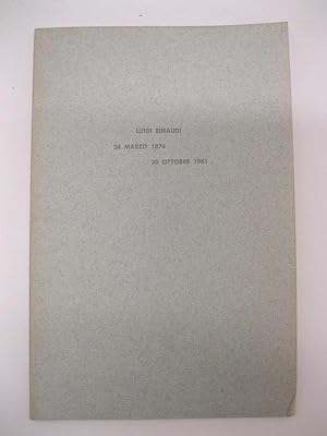 Luigi Einaudi 24 marzo 1874-30 ottobre 1961. A cura della famiglia in ricordo di Luigi Einaudi. 3...