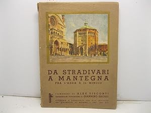 Da Stradivari a Mantegna. Fra l'Adda e il Mincio. Itinerari con fermatefacoltative di Alex Viscon...