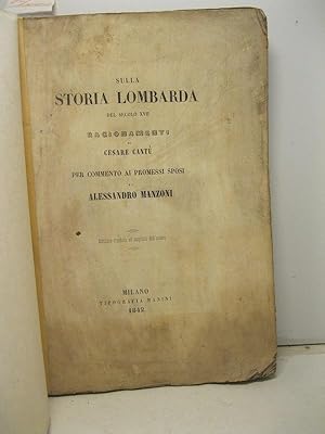 Sulla storia lombarda del secolo XVII. Ragionamenti di Cesare Cantu' per commento ai Promessi Spo...