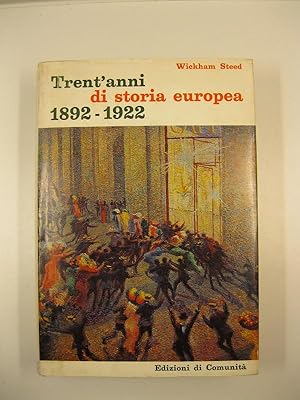 Trent'anni di storia europea. 1892 - 1922