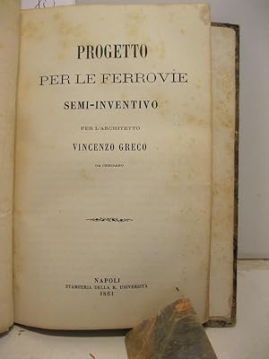 Progetto per le ferrovie semi-inventivo per l'architetto Vincenzo Greco da Cerisano