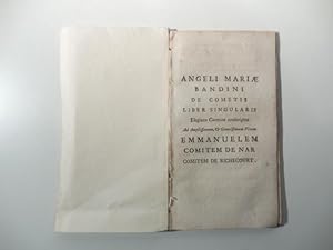 Angeli Mariae Bandini De comitis liber singularis elegiaco carmine conscriptus ad Amplissimum & G...