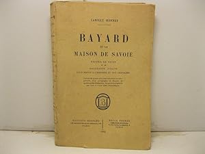 Bayard et la Maison de Savoie. Recueil de notes et de documents ine'dits pour servir a l'histoire...