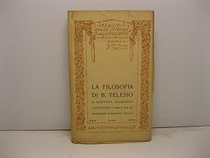 La filosofia di Berardino Telesio ristretta in brevita' e scritta in lingua toscana. A cura, con ...