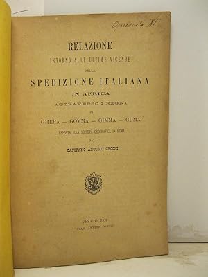 Relazione intorno alle ultime vicende della spedizione italiana in Africa attraverso i Regni di G...