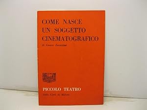 Come nasce un soggetto cinematografico di Cesare Zavattini. Piccolo Teatro citta' di Milano