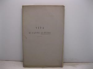 Vita di Santo Alessio confessore romano. Scrittura inedita del buon secolo