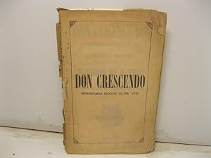 Don Crescendo. Melodramma giocoso in tre atti di Gaspare Pozzesi. Musica dei maestri E. Picchi ed...