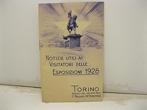 Notizie utili ai visitatori delle esposizioni 1928. Torino, parco del Valentino, I maggio-IV nove...