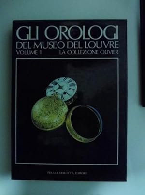 Gli orologi del Museo del Louvre. Volume I. La collezione Olivier