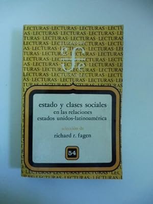 Lecturas. 54. Estado y clases sociales en las relaciones Estados-Unidos-Latinoamerica. Seleccion ...