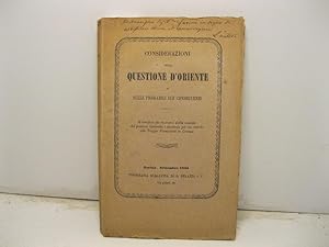 Considerazioni sulla questione d'Oriente e sulle probabili sue conseguenze. Il beneficio da ricav...