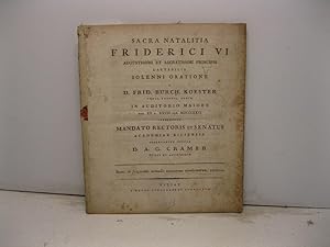 Seller image for Sacra natalitia Friderici VI augustissimi et sacratissimi principis laetabilia solenni oratione a D. Frid. Burch. Koester . mandato Rectoris et Senatus Academiae Kiliensis observanter indicit D. A. G. Cramer Iinest, de fragmentis nonnullis vetustarum membranarum, narratio for sale by Coenobium Libreria antiquaria