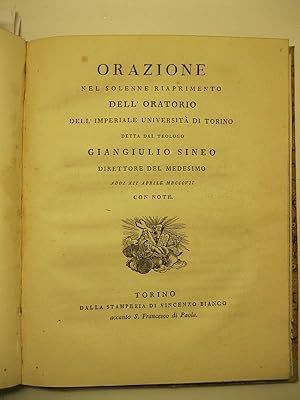 Bild des Verkufers fr Orazione nel solenne riaprimento dell'oratorio dell'Imperiale Universita' di Torino, detta dal teologo Giangiulio Sineo, direttore del medesimo. Addi XII aprile 1807, con note zum Verkauf von Coenobium Libreria antiquaria