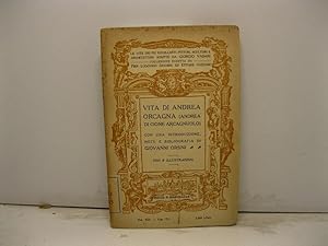 Vita di Andrea Orcagna (Andrea di Cione Arcagnuolo) con una introduzione, note e bibliografia di ...