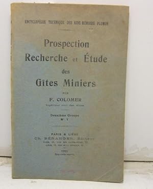 Prospection Recerche et Etude des Gites Miniers par F. Colomer, ingenieur civil des Mines. Deuxie...