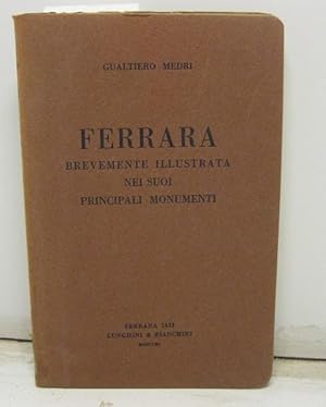Ferrara brevemente illustrata nei suoi principali monumenti.