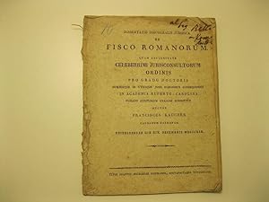 Dissertatio inauguralis juridica de Fisco Romanorum, quam auctoritate celeberrimi jurisconsultoru...